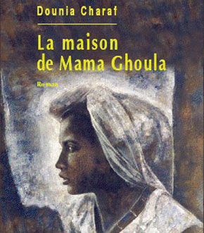 «La maison de Mama Ghoula» de Dounia Charaf