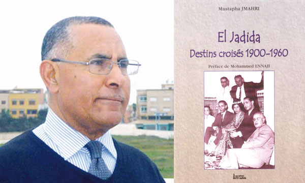 Mustapha Jmahri réédite «La Mémoire d’El Jadida»
