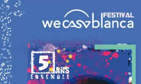 Célébration : Un Festival  de musique pour fêter les 5 ans  de la marque «WeCasablanca»