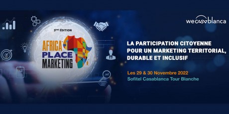 Casablanca accueille la 3e édition de l’Africa Place Marketing les 29 et 30 novembre 2022