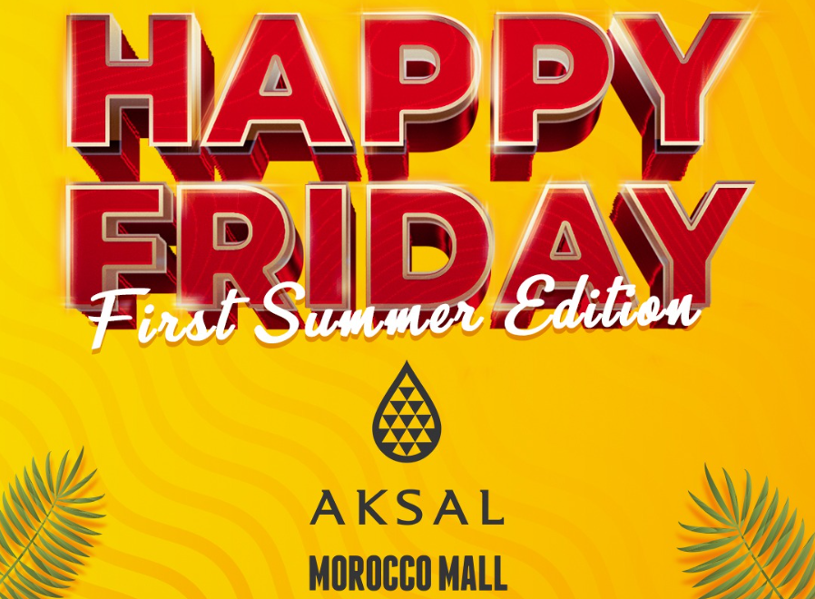 Morocco Mall : Aksal lance les promotions d'été « Happy Friday »  