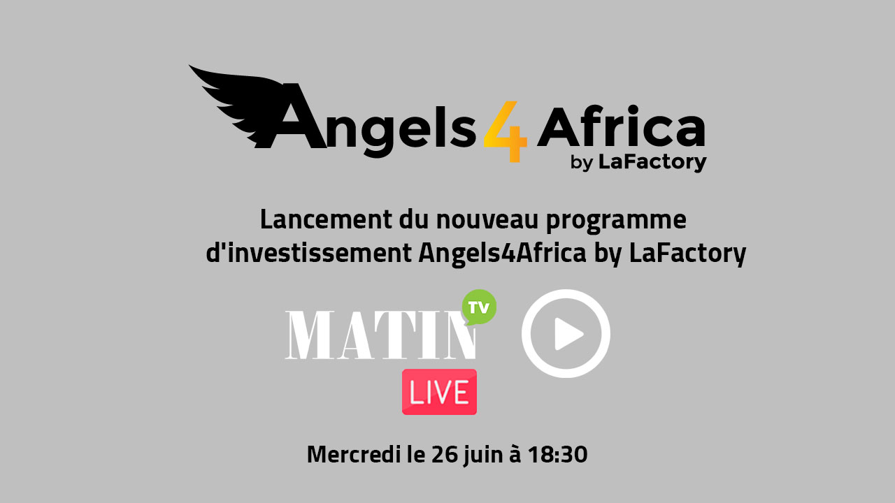 Live : Lancement du nouveau programme d'investissement Angels4Africa by LaFactory